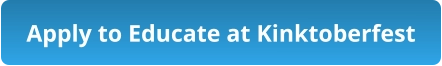 Apply to Educate at Kinktoberfest